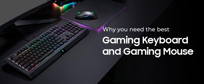 WHY YOU NEED THE BEST GAMING KEYBOARD AND MOUSE